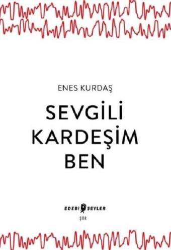 Sevgili Kardeşim Ben Enes Kurdaş Edebi Şeyler
