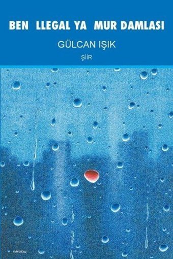 Ben İllegal Yağmur Damlası Gülcan Işık Artshop Yayıncılık
