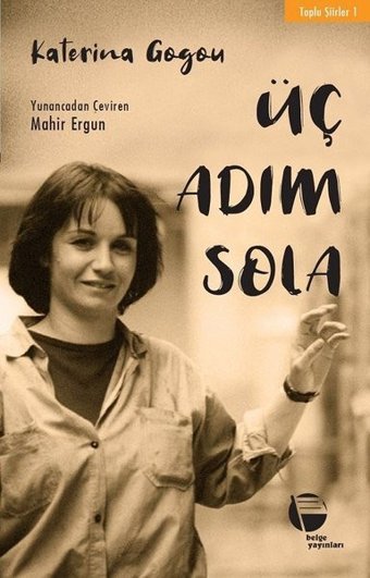Üç Adım Sola-Toplu Şiirler 1 Katerina Gogou Belge Yayınları