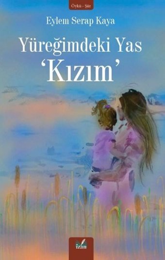 Yüreğimdeki Yas Kızım Eylem Serap Kaya İzan Yayıncılık