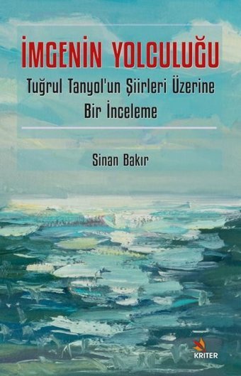 İmgenin Yolculuğu - Tuğrul Tanyol'un Şiirleri Üzerine Bir İnceleme Sinan Bakır Kriter