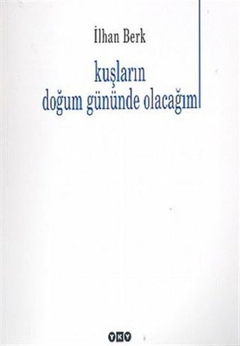 Kuşların Doğum Gününde Olacağım İlhan Berk Yapı Kredi Yayınları