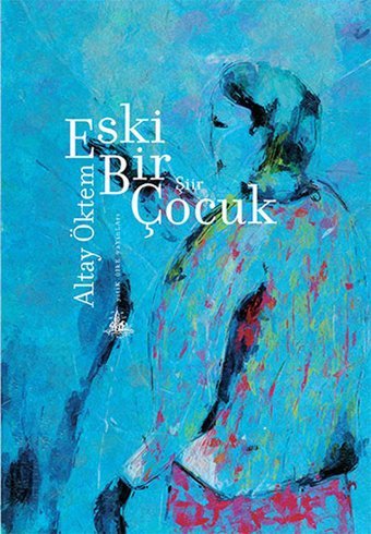 Eski Bir Çocuk Altay Öktem Yitik Ülke Yayınları