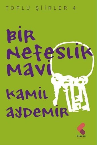 Bir Nefeslik Mavi - Toplu Şiirler 4 Kamil Aydemir Klaros Yayınları