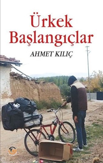 Ürkek Başlangıçlar Ahmet Kılıç Tunç Yayıncılık