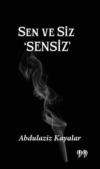 Sen ve Siz Sensiz Abdulaziz Kayalar Doksan Dokuz Yayınları