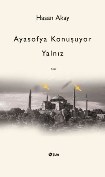 Ayasofya Konuşuyor Yalnız Hasan Akay Şule Yayınları