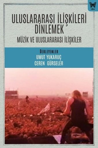 Uluslararası İlişkileri Dinlemek: Müzik ve Uluslararası İlişkiler Kolektif Nika Yayınevi