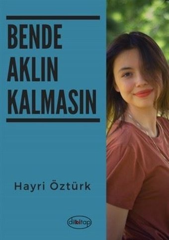 Bende Aklın Kalmasın Hayri Öztürk Dilkitap