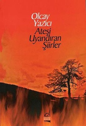 Ateşi Uyandıran Şiirler Olcay Yazıcı Boğaziçi Yayınları