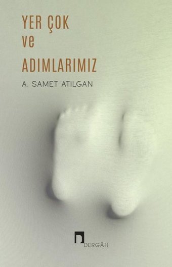 Yer Çok ve Adımlarımız A. Samet Atılgan Dergah Yayınları