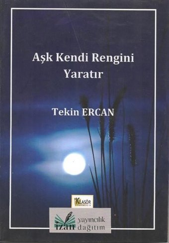 Aşk Kendi Rengini Yaratır Tekin Ercan Klasör Yayıncılık
