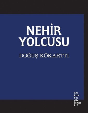 Nehir Yolcusu Doğuş Kökarttı Altıkırkbeş Basın Yayın