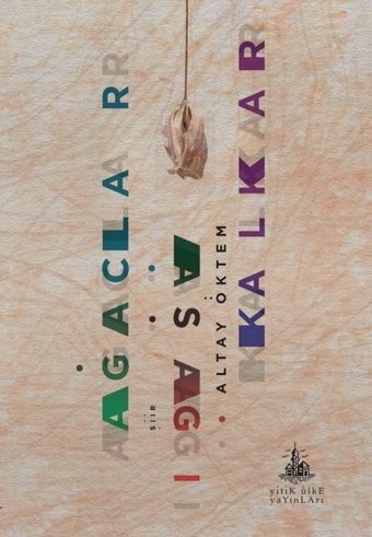 Ağaçlar Aşağı Kalkar Altay Öktem Yitik Ülke Yayınları