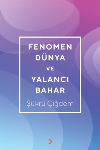 Fenomen Dünya ve Yalancı Bahar Şükrü Çiğdem Cinius