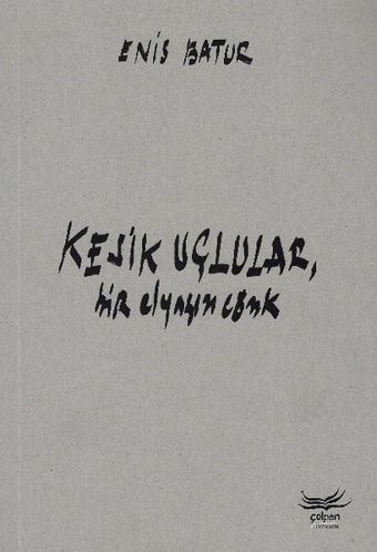 Kesik Uçlular Bir Elyazısı Cönk Enis Batur Çolpan