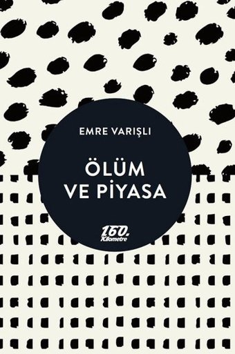 Ölüm ve Piyasa Emre Varışlı 160.Kilometre
