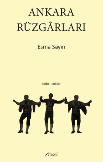 Ankara Rüzgarları: Şiirler - Şarkılar Esma Sayın Armoni