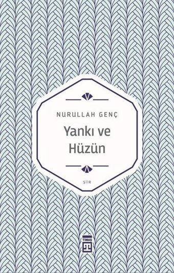 Yankı ve Hüzün Nurullah Genç Timaş Yayınları