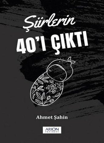 Şiirlerin 40'ı Çıktı Ahmet Şahin Arion Yayınevi
