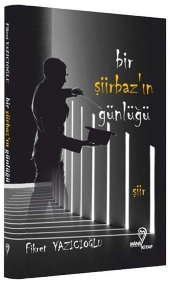 Bir Şiirbaz'ın Günlüğü Fikret Yazıcıoğlu Mana Kitap