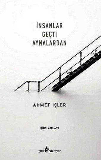 İnsanlar Geçti Aynalardan Ahmet İşler Çıra Yayınları
