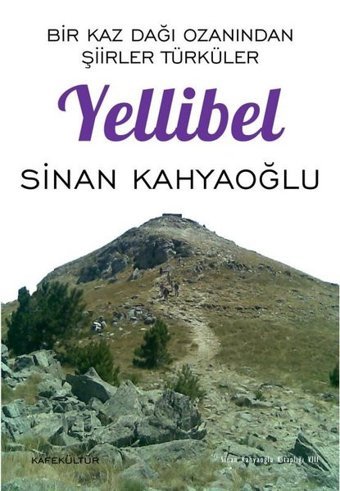 Yellibel-Bir Kaz Dağı Ozanından Şiirler Sinan Kahyaoğlu Kafe Kültür Yayıncılık