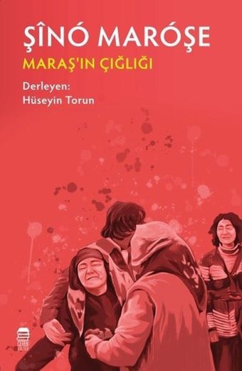 Şino Maroşe - Maraş'ın Çığlığı Kolektif Ceren Kültür Yayınları