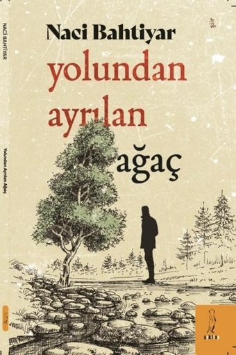 Yolundan Ayrılan Ağaç Naci Bahtiyar ŞYK Kitap