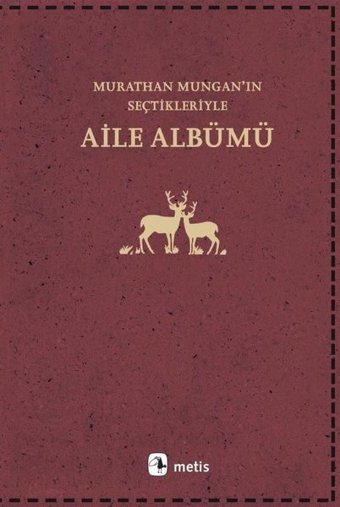 Aile Albümü - Murathan Munganın Seçtikleriyle Murathan Mungan Metis Yayınları