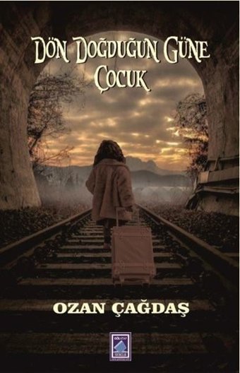 Dön Doğduğun Güne Çocuk Ozan Çağdaş Göl Kitap