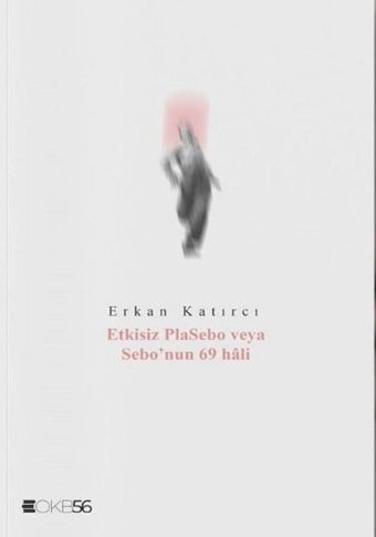 Etkisiz Plasebo veya Sebo'nun 69 Hali Erkan Katırcı Klaros Yayınları