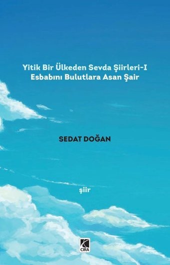 Yitik Bir Ülkeden Sevda Şiirleri - 1 Sedat Doğan Çıra Yayınları