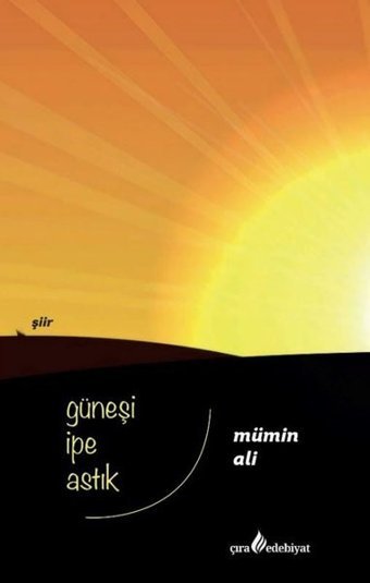 Güneşi İpe Astık Mümin Ali Çıra Yayınları