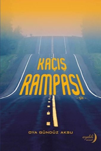Kaçış Rampası Oya Gündüz Aksu Aydili Sanat Yayınları