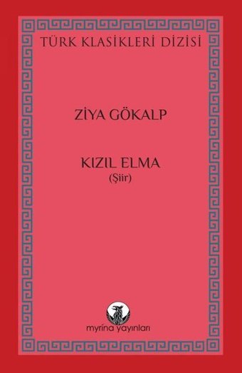 Kızıl Elma - Türk Klasikleri Dizisi Ziya Gökalp Myrina Yayınları