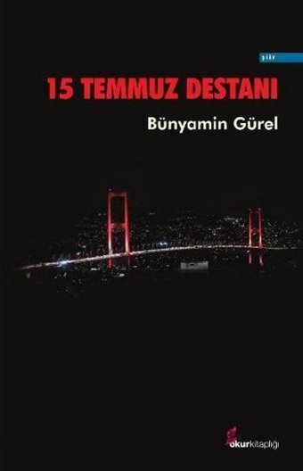 15 Temmuz Destanı Bünyamin Gürel Okur Kitaplığı