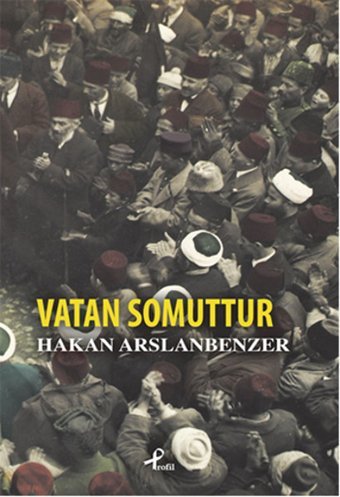 Vatan Somuttur Hakan Arslanbenzer Profil Kitap