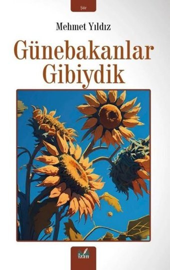 Günebakanlar Gibiydik Mehmet Yıldız İzan Yayıncılık