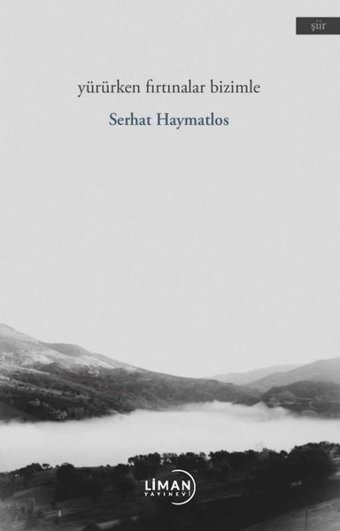 Yürürken Fırtınalar Bizimle Serhat Haymatlos Liman Yayınevi