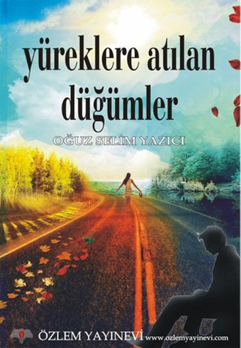 Yüreklere Atılan Düğümler Oğuz Selim Yazıcı Özlem Yayınevi