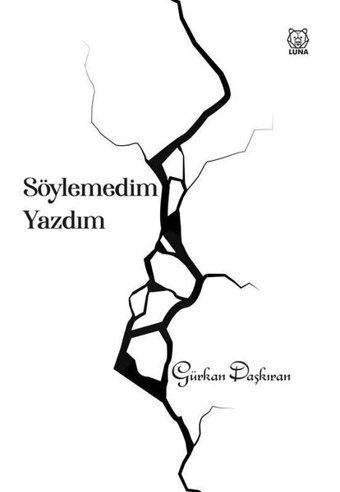Söylemedim Yazdım Gürkan Daşkıran Luna Yayınları
