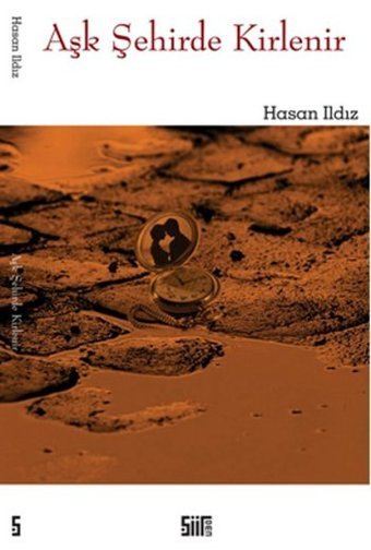 Aşk Şehirde Kirlenir Hasan Ildız Şiirden Yayınları