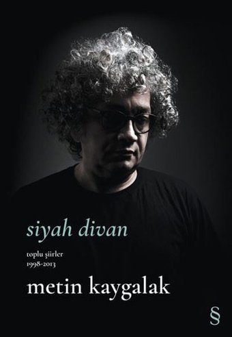 Siyah Divan - Toplu Şiirler 1998 - 2013 Metin Kaygalak Everest Yayınları
