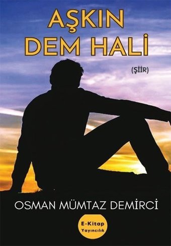 Aşkın Dem Hali Osman Mümtaz Demirci E Kitap Yayıncılık