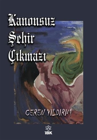 Kanonsuz Şehir Çıkmazı Ceren Yıldırım İBK