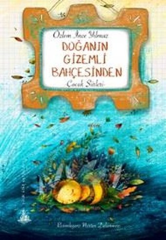 Doğanın Gizemli Bahçesinden Özlem İnce Yılmaz Yitik Ülke Yayınları