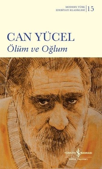 Ölüm ve Oğlum - Modern Türk Edebiyatı Klasikleri Can Yücel İş Bankası Kültür Yayınları