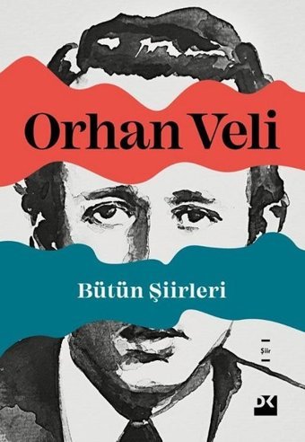 Orhan Veli - Bütün Şiirleri Orhan Veli Kanık Doğan Kitap