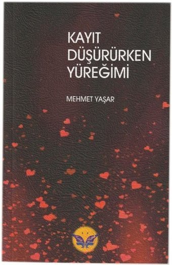 Kayıt Düşürürken Yüreğimi Mehmet Yaşar Kaside Kitap